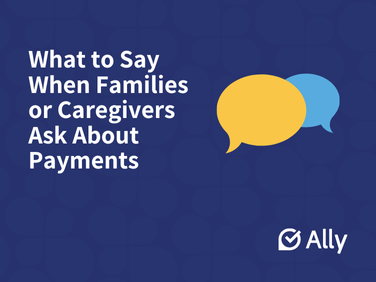 What to Say When Families or Caregivers Ask About Payments web